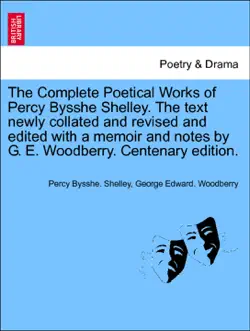 the complete poetical works of percy bysshe shelley. the text newly collated and revised and edited with a memoir and notes by g. e. woodberry. centenary edition. volume iii book cover image
