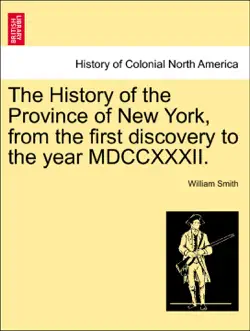 the history of the province of new york, from the first discovery to the year mdccxxxii. book cover image