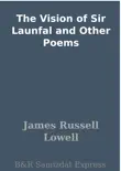 The Vision of Sir Launfal and Other Poems sinopsis y comentarios