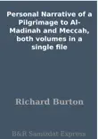 Personal Narrative of a Pilgrimage to Al-Madinah and Meccah, both volumes in a single file synopsis, comments