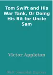 Tom Swift and His War Tank, Or Doing His Bit for Uncle Sam synopsis, comments