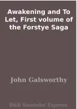 Awakening and To Let, First volume of the Forstye Saga synopsis, comments