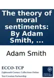 The theory of moral sentiments: By Adam Smith, ... sinopsis y comentarios