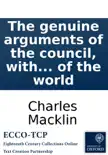 The genuine arguments of the council, with the opinion of the Court of King's Bench, on cause shewn, why an information should not be exhibited against John Stephen James, Joseph Clarke, Esqrs. Ralph Aldus ... William Augustus Miles, James Sparks, and Th sinopsis y comentarios
