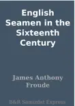 English Seamen in the Sixteenth Century synopsis, comments