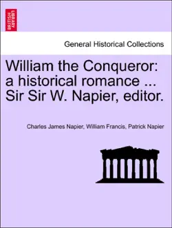 william the conqueror: a historical romance ... sir sir w. napier, editor. imagen de la portada del libro