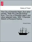 The City of Dreadful Night. And other stories. “With the Calcutta Police” from “The City of Dreadful Night” and other selected tales. With “Character Sketch of Rudyard Kipling. sinopsis y comentarios