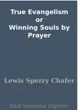 True Evangelism or Winning Souls by Prayer synopsis, comments
