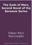 The Gods of Mars, Second Novel of the Barsoom Series synopsis, comments