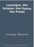 Lavengro, the Scholar, the Gypsy, the Priest synopsis, comments