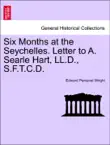 Six Months at the Seychelles. Letter to A. Searle Hart, LL.D., S.F.T.C.D. synopsis, comments