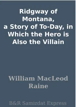 ridgway of montana, a story of to-day, in which the hero is also the villain book cover image