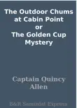 The Outdoor Chums at Cabin Point or The Golden Cup Mystery synopsis, comments