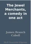 The Jewel Merchants, a comedy in one act synopsis, comments