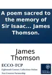 A poem sacred to the memory of Sir Isaac Newton: By James Thomson. sinopsis y comentarios