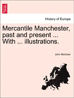 mercantile manchester, past and present ... with ... illustrations. book cover image