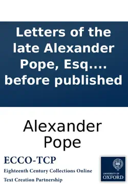 letters of the late alexander pope, esq. to a lady. never before published book cover image