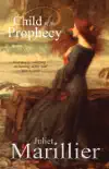 Child of the Prophecy: A Sevenwaters Novel 3 sinopsis y comentarios