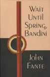 Wait Until Spring, Bandini synopsis, comments