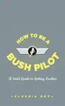 How To Be A Bush Pilot synopsis, comments