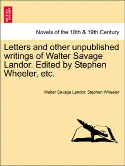letters and other unpublished writings of walter savage landor. edited by stephen wheeler, etc. book cover image