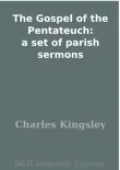 The Gospel of the Pentateuch: a set of parish sermons sinopsis y comentarios