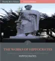 The Works of Hippocrates (Illustrated Edition) sinopsis y comentarios