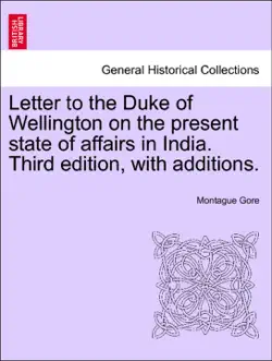 letter to the duke of wellington on the present state of affairs in india. third edition, with additions. book cover image