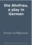 Die Ahnfrau, a play in German synopsis, comments