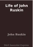 Life of John Ruskin synopsis, comments
