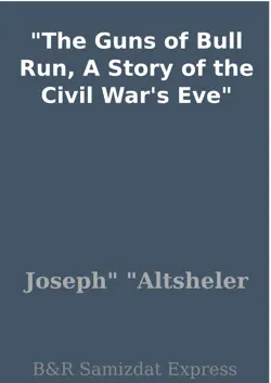 the guns of bull run, a story of the civil war's eve imagen de la portada del libro