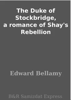 the duke of stockbridge, a romance of shay's rebellion imagen de la portada del libro