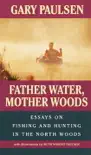 Father Water, Mother Woods synopsis, comments