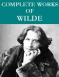 The Complete Oscar Wilde Collection (95 total works)