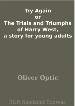 try again or the trials and triumphs of harry west, a story for young adults book cover image