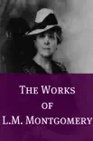 The Essential Works of L.M. Montgomery (Annotated) sinopsis y comentarios