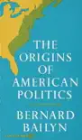 The Origins of American Politics synopsis, comments