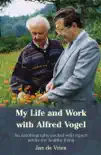 My Life and Work with Alfred Vogel synopsis, comments