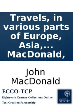 travels, in various parts of europe, asia, and africa, during a series of thirty years and upwards. by john macdonald, book cover image
