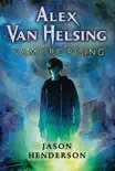 Alex Van Helsing: Vampire Rising sinopsis y comentarios