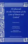Al-Ghazzali On the Treatment of Love of Power and Control synopsis, comments