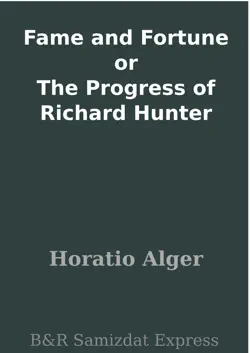 fame and fortune or the progress of richard hunter book cover image