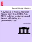A synopsis of history. General history from B.C. 800 to A.D. 1876, outlined in diagrams and tables, with index and genealogies, etc. sinopsis y comentarios