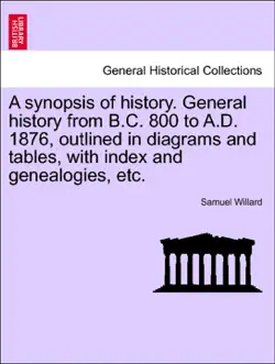 a synopsis of history. general history from b.c. 800 to a.d. 1876, outlined in diagrams and tables, with index and genealogies, etc. imagen de la portada del libro