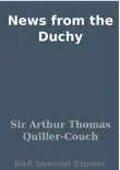 News from the Duchy synopsis, comments