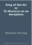 King of the Air or To Morocco on an Aeroplane synopsis, comments