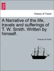 A Narrative of the life, travels and sufferings of T. W. Smith. Written by himself. synopsis, comments