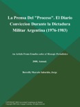 La Prensa Del "Proceso". El Diario Conviccion Durante la Dictadura Militar Argentina (1976-1983) book summary, reviews and downlod