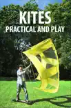 Kites, Practical and Play synopsis, comments