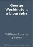George Washington, a biography synopsis, comments